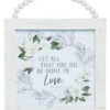 Wooden Decor "Let All That You Do Be Done In Love"